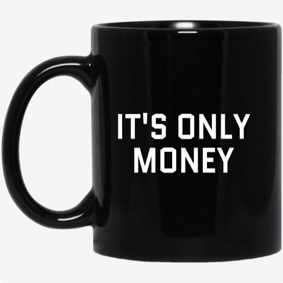It's Only Money Mug in Black with White artwork
